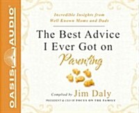 The Best Advice I Ever Got on Parenting (Library Edition): Incredible Insights from Well Known Moms & Dads (Audio CD, Library)
