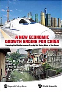 New Economic Growth Engine for China, A: Escaping the Middle-Income Trap by Not Doing More of the Same (Hardcover)