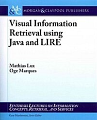 Visual Information Retrieval Using Java and Lire (Paperback)