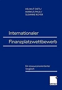 Internationaler Finanzplatzwettbewerb: Ein Ressourcenorientierter Vergleich (Paperback, 1999)
