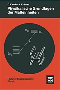 Physikalische Grundlagen Der Ma?inheiten: Mit Einem Anhang ?er Fehlerrechnung (Paperback, 1977)