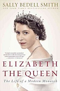 [중고] Elizabeth the Queen: The Life of a Modern Monarch (Paperback)