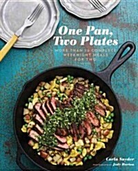 [중고] One Pan, Two Plates: More Than 70 Complete Weeknight Meals for Two (One Pot Meals, Easy Dinner Recipes, Newlywed Cookbook, Couples Cookbook) (Paperback)