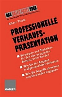 Professionelle Verkaufspr?entation: Strategien Und Techniken F? Den ?erzeugenden Auftritt Beim Kunden (Paperback, 1996)