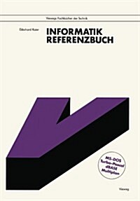 Informatik: Referenzbuch. Mit Den Vollst?digen Befehlslisten Zu Ms-Dos, Turbo Pascal, dBASE Und Multiplan (Paperback, 1990)