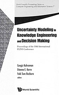 Uncertainty Modeling in Knowledge Engineering and Decision Making - Proceedings of the 10th International Flins Conference (Hardcover)