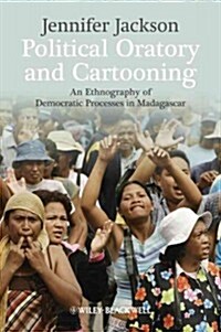 Political Oratory and Cartooning : An Ethnography of Democratic Process in Madagascar (Hardcover)