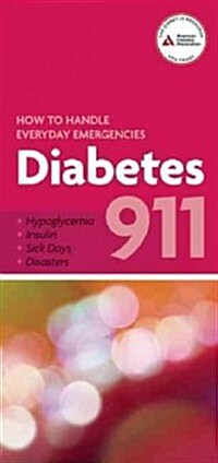 Diabetes 911: How to Handle Everyday Emergencies (Paperback)