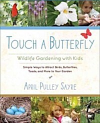 Touch a Butterfly: Wildlife Gardening with Kids (Paperback)