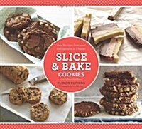 Slice and Bake Cookies: 50 Fast Recipes from Your Refrigerator or Freezer (Paperback)