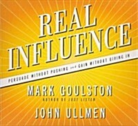 Real Influence: Persuade Without Pushing and Gain Without Giving in (Audio CD)