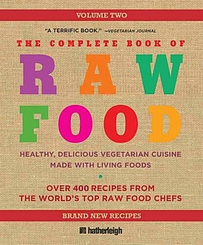 The Complete Book of Raw Food, Volume 2: Health, Delicious Vegetarian Cuisine Made with Living Foods (Paperback)