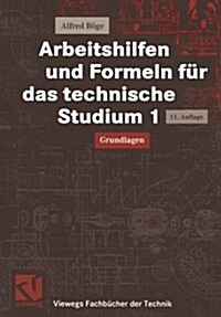 Arbeitshilfen Und Formeln F? Das Technische Studium 1: Grundlagen (Paperback, 11, 11, Uberarb. Au)