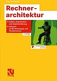 Rechnerarchitektur: Aufbau, Organisation Und Implementierung, Inklusive 64-Bit-Technologie Und Parallelrechner (Paperback, 3, 3., Vollst. Akt)