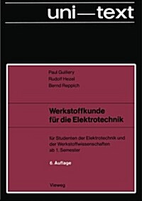 Werkstoffkunde F? Die Elektrotechnik: F? Studenten Der Elektrotechnik Und Der Werkstoffwissenschaften AB 1. Semester (Paperback, 6, 1983)
