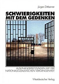 Schwierigkeiten Mit Dem Gedenken: Auseinandersetzungen Mit Der Nationalsozialistischen Vergangenheit (Paperback, 1999)