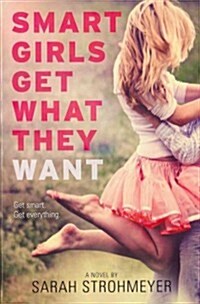 Smart Girls Get What They Want (Paperback, Reprint)