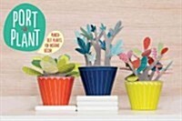 Port-A-Plant: Punch-Out Plants for Instant Decor! [With Paper Stems, Colorful Leaves and 3 Punch-Out Paper Pts] (Paperback)