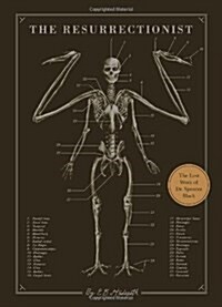 The Resurrectionist: The Lost Work of Dr. Spencer Black (Hardcover)