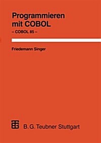 Programmieren Mit COBOL: Unter Besonderer Ber?ksichtigung Von COBOL 85 (Paperback, 6, 6, Vollig Neube)