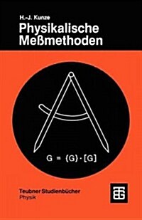 Physikalische Me?ethoden: Eine Einf?rung in Prinzipien Klassischer Und Moderner Verfahren (Paperback, 1986)