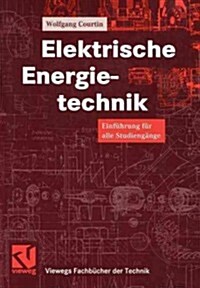 Elektrische Energietechnik: Einf?rung F? Alle Studieng?ge (Paperback, 1999)