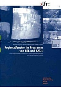 Regionalfenster Im Programm Von Rtl Und Sat.1: Eine Vergleichende Inhaltsanalyse Von Programmangeboten Und Journalistischer Qualit? (Paperback, 2000)