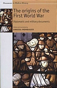 The Origins of the First World War : Diplomatic and Military Documents (Paperback, annotated ed)