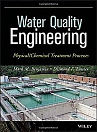 Water Quality Engineering: Physical / Chemical Treatment Processes (Hardcover)