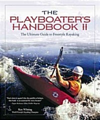 The Playboaters Handbook II: The Ultimate Guide to Freestyle Kayaking (Paperback)