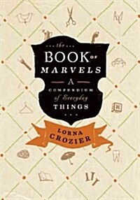 The Book of Marvels: A Compendium of Everyday Things (Hardcover)