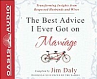 The Best Advice I Ever Got on Marriage: Transforming Insights from Respected Husbands & Wives (Audio CD)