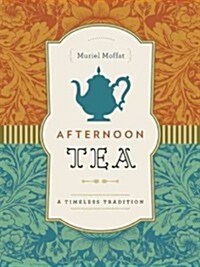 Afternoon Tea: A Timeless Tradition (Hardcover)