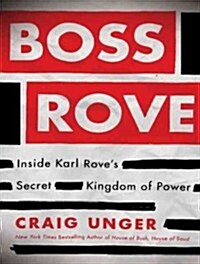 Boss Rove: Inside Karl Roves Secret Kingdom of Power (MP3 CD)