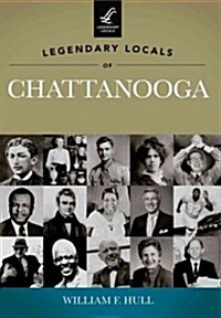 Legendary Locals of Chattanooga, Tennessee (Paperback)