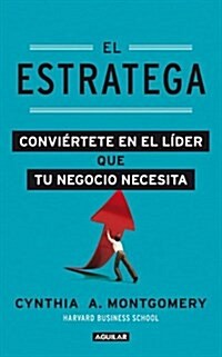 El Estratega: Conviertete en el Lider Que Tu Negocio Necesita = The Strategist (Paperback)