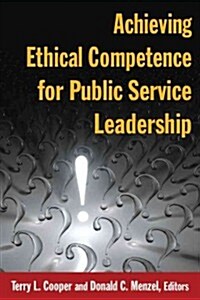 Achieving Ethical Competence for Public Service Leadership (Hardcover)