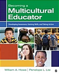 Becoming a Multicultural Educator: Developing Awareness, Gaining Skills, and Taking Action (Paperback)