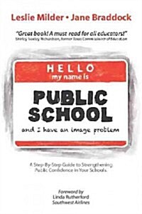 Hello! My Name Is Public School, and I Have an Image Problem (Hardcover)