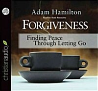 Forgiveness: Finding Peace Through Letting Go (Audio CD)