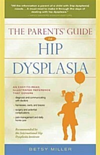 The Parents Guide to Hip Dysplasia (Paperback, 1st)
