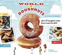 World of Doughnuts: More Than 50 Delicious Recipes from Around the Globe (Paperback)