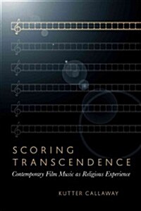 Scoring Transcendence: Contemporary Film Music as Religious Experience (Paperback)