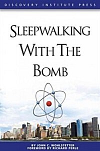 Sleepwalking With the Bomb (Paperback)