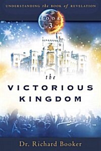 [중고] The Victorious Kingdom: Understanding the Book of Revelation Series Volume 3 (Paperback)