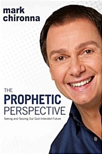 The Prophetic Perspective: Seeing and Seizing Our God-Intended Future (Paperback)