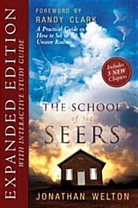The School of the Seers Expanded Edition: A Practical Guide to See in the Unseen Realm (Paperback)