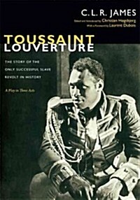 Toussaint Louverture: The Story of the Only Successful Slave Revolt in History; A Play in Three Acts (Hardcover)