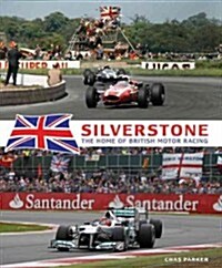 Silverstone: The Home of British Motor Racing (Hardcover)