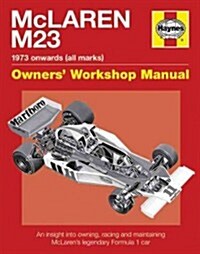Mclaren M23 Manual : An insight into owning, racing and maintaining McLarens legendary Formula 1 car (Hardcover)